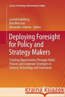 Deploying Foresight for Policy and Strategy Makers: Creating Opportunities Through Public Policies and Corporate Strategies in Science, Technology and Gokhberg, Leonid 9783319798189