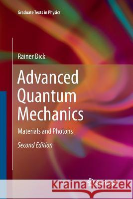 Advanced Quantum Mechanics: Materials and Photons Dick, Rainer 9783319798264 Springer