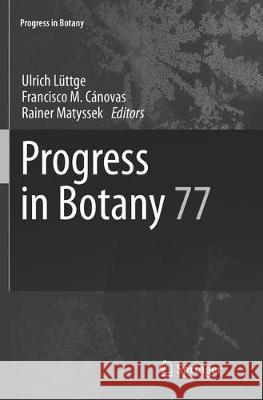 Progress in Botany 77 Ulrich Luttge Francisco M. Canovas Rainer Matyssek 9783319798271 Springer