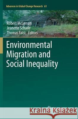 Environmental Migration and Social Inequality Robert McLeman Jeanette Schade Thomas Faist 9783319798417 Springer International Publishing AG