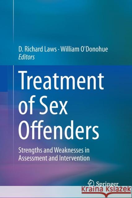 Treatment of Sex Offenders: Strengths and Weaknesses in Assessment and Intervention Laws, D. Richard 9783319798547 Springer