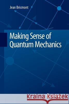 Making Sense of Quantum Mechanics Jean Bricmont 9783319798561 Springer