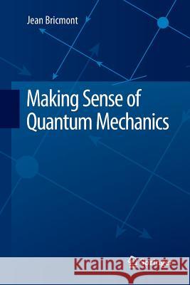 Making Sense of Quantum Mechanics Jean Bricmont 9783319798561