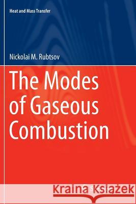 The Modes of Gaseous Combustion Nickolai M. Rubtsov   9783319798615 Springer International Publishing AG