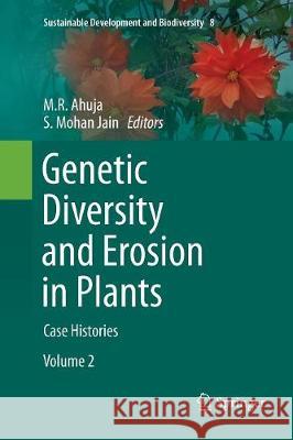 Genetic Diversity and Erosion in Plants: Case Histories Ahuja, M. R. 9783319798639 Springer International Publishing AG