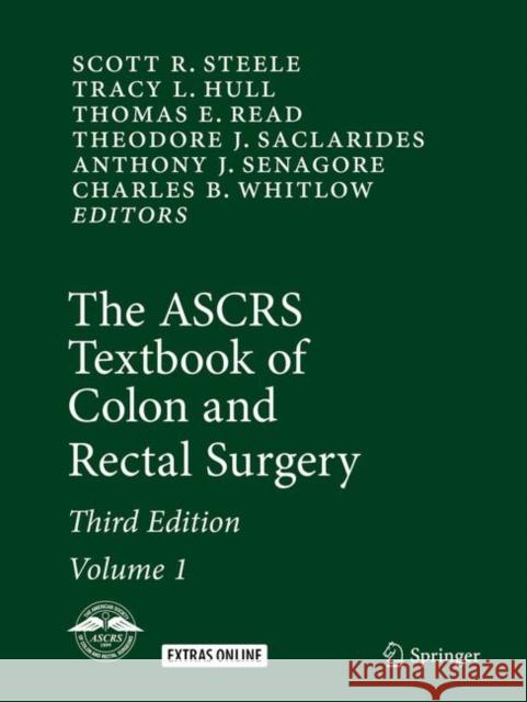 The ASCRS Textbook of Colon and Rectal Surgery Scott R. Steele Tracy L. Hull Thomas E. Read 9783319798677