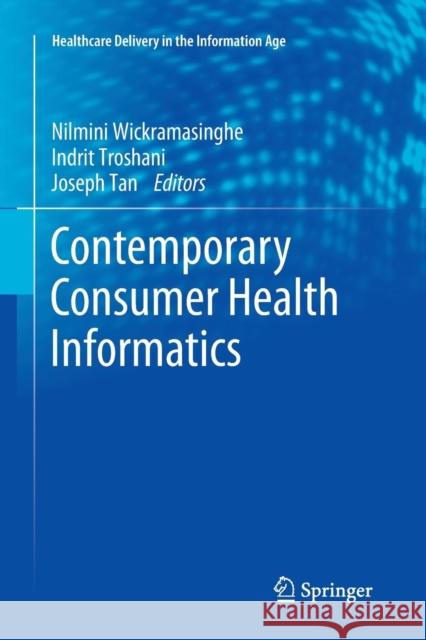 Contemporary Consumer Health Informatics Nilmini Wickramasinghe Indrit Troshani Joseph Tan 9783319798684 Springer