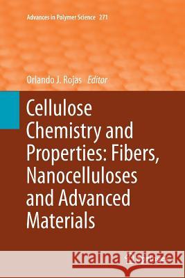 Cellulose Chemistry and Properties: Fibers, Nanocelluloses and Advanced Materials Orlando J. Rojas 9783319798752 Springer