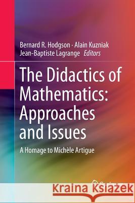 The Didactics of Mathematics: Approaches and Issues: A Homage to Michèle Artigue Hodgson, Bernard R. 9783319798820 Springer