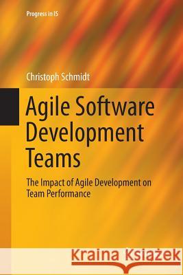 Agile Software Development Teams Christoph Schmidt   9783319798851 Springer International Publishing AG