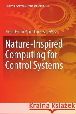 Nature-Inspired Computing for Control Systems Hiram Eredin Ponce Espinosa   9783319799100