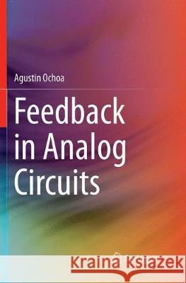 Feedback in Analog Circuits Agustin Ochoa   9783319799162