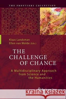 The Challenge of Chance: A Multidisciplinary Approach from Science and the Humanities Landsman, Klaas 9783319799247 Springer