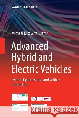 Advanced Hybrid and Electric Vehicles: System Optimization and Vehicle Integration Nikowitz, Michael 9783319799261 Springer