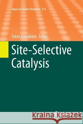 Site-Selective Catalysis Takeo Kawabata 9783319799339 Springer