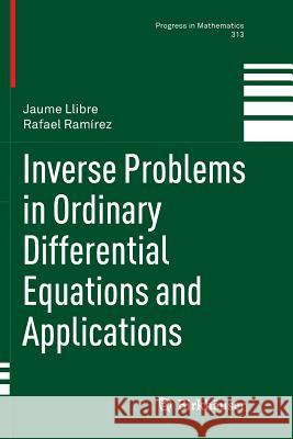 Inverse Problems in Ordinary Differential Equations and Applications Jaume Llibre Rafael Ramirez 9783319799353 Birkhauser