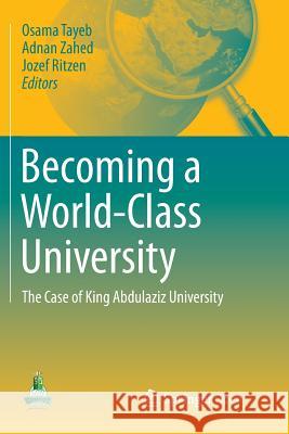 Becoming a World-Class University: The Case of King Abdulaziz University Tayeb, Osama 9783319799452