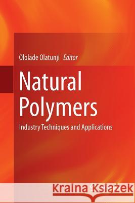 Natural Polymers: Industry Techniques and Applications Olatunji, Ololade 9783319799506 Springer