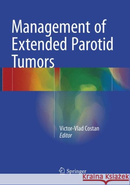 Management of Extended Parotid Tumors Victor-Vlad Costan 9783319799698