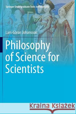 Philosophy of Science for Scientists Lars-Goeran Johansson   9783319799704