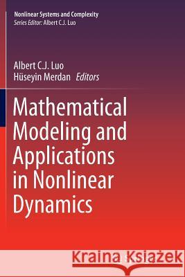 Mathematical Modeling and Applications in Nonlinear Dynamics Albert C. J. Luo Huseyin Merdan 9783319799834 Springer