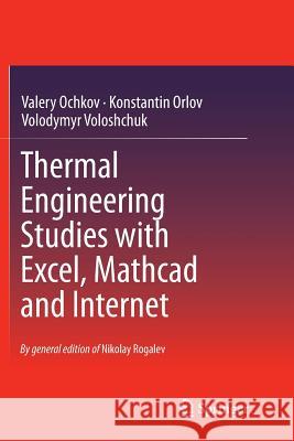 Thermal Engineering Studies with Excel, MathCAD and Internet Ochkov, Valery 9783319799957