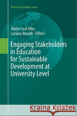 Engaging Stakeholders in Education for Sustainable Development at University Level Walter Lea Luciana Brandli 9783319800066 Springer