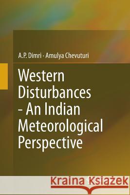 Western Disturbances - An Indian Meteorological Perspective A. P. Dimri Amulya Chevuturi 9783319800073 Springer