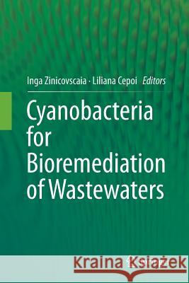 Cyanobacteria for Bioremediation of Wastewaters Inga Zinicovscaia Liliana Cepoi 9783319800103 Springer