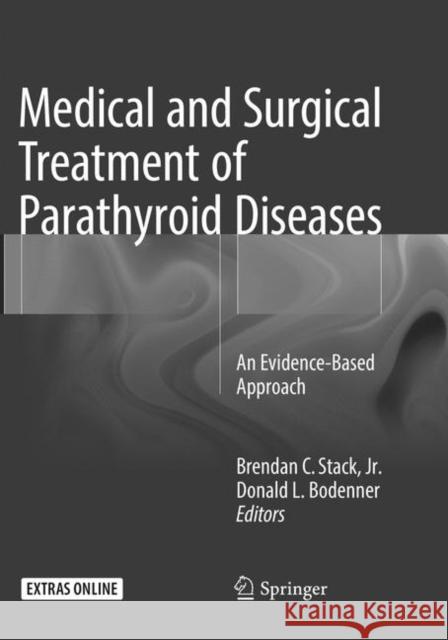 Medical and Surgical Treatment of Parathyroid Diseases: An Evidence-Based Approach Stack Jr, Brendan C. 9783319800158 Springer