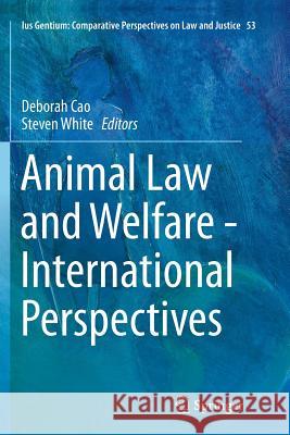 Animal Law and Welfare - International Perspectives Deborah Cao Steven White 9783319800219 Springer