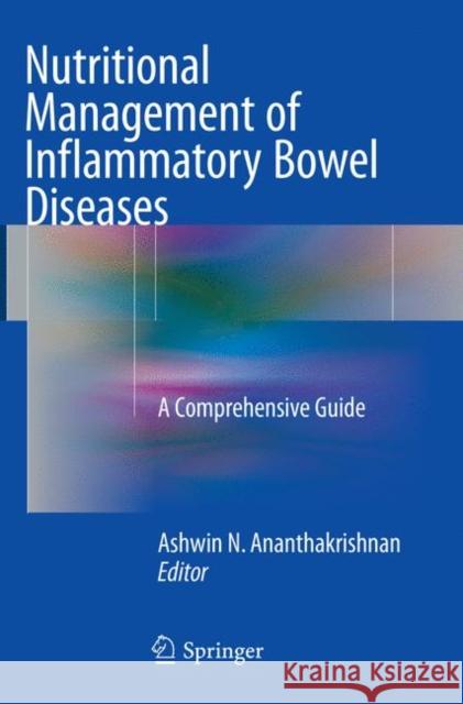 Nutritional Management of Inflammatory Bowel Diseases: A Comprehensive Guide Ananthakrishnan, Ashwin N. 9783319800356 Springer