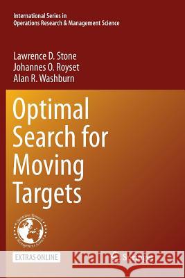 Optimal Search for Moving Targets Lawrence D. Stone Johannes O. Royset Alan R. Washburn 9783319800387 Springer