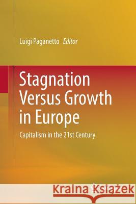 Stagnation Versus Growth in Europe: Capitalism in the 21st Century Paganetto, Luigi 9783319800486 Springer
