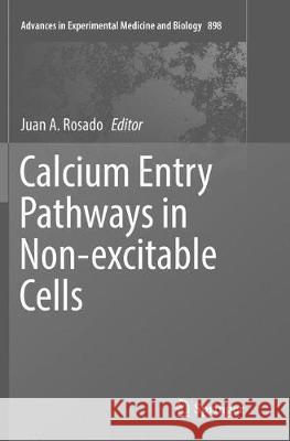 Calcium Entry Pathways in Non-Excitable Cells Rosado, Juan A. 9783319800509 Springer