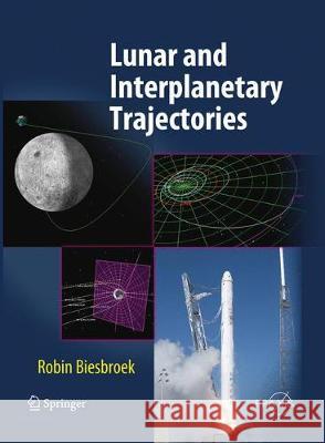 Lunar and Interplanetary Trajectories Biesbroek, Robin 9783319800523 Springer