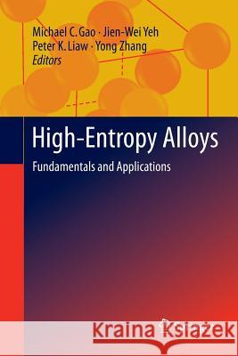 High-Entropy Alloys: Fundamentals and Applications Gao, Michael C. 9783319800578 Springer