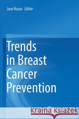 Trends in Breast Cancer Prevention Jose Russo 9783319800806 Springer