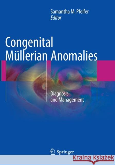 Congenital Müllerian Anomalies: Diagnosis and Management Pfeifer, Samantha M. 9783319800967 Springer