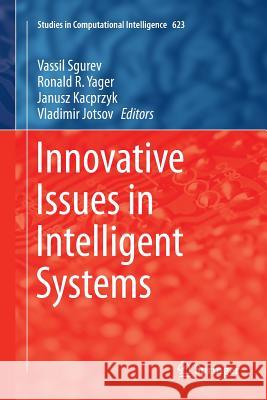 Innovative Issues in Intelligent Systems Vassil Sgurev Ronald R. Yager Janusz Kacprzyk 9783319801049 Springer