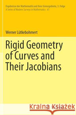 Rigid Geometry of Curves and Their Jacobians Werner Lutkebohmert 9783319801230 Springer