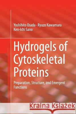 Hydrogels of Cytoskeletal Proteins: Preparation, Structure, and Emergent Functions Osada, Yoshihito 9783319801254 Springer