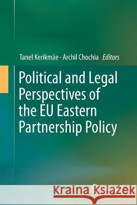 Political and Legal Perspectives of the Eu Eastern Partnership Policy Kerikmäe, Tanel 9783319801278 Springer