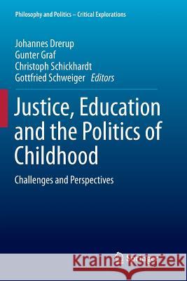 Justice, Education and the Politics of Childhood: Challenges and Perspectives Drerup, Johannes 9783319801292