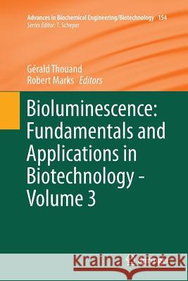 Bioluminescence: Fundamentals and Applications in Biotechnology - Volume 3 Gerald Thouand Robert Marks 9783319801346