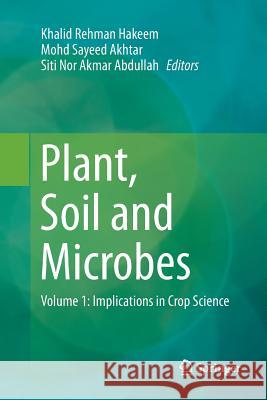 Plant, Soil and Microbes: Volume 1: Implications in Crop Science Hakeem, Khalid Rehman 9783319801452 Springer