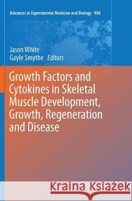 Growth Factors and Cytokines in Skeletal Muscle Development, Growth, Regeneration and Disease  9783319801575 Springer