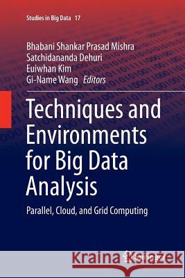 Techniques and Environments for Big Data Analysis: Parallel, Cloud, and Grid Computing Mishra, B. S. P. 9783319801605 Springer