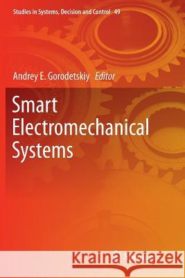 Smart Electromechanical Systems Andrey E. Gorodetskiy 9783319801667 Springer