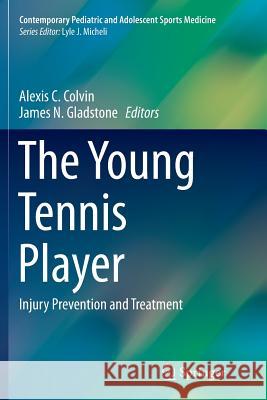 The Young Tennis Player: Injury Prevention and Treatment Colvin, Alexis C. 9783319801704
